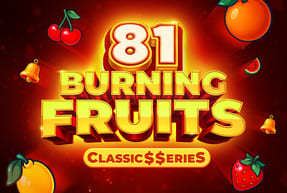 Burning Fruits 81:Classic$$erieS